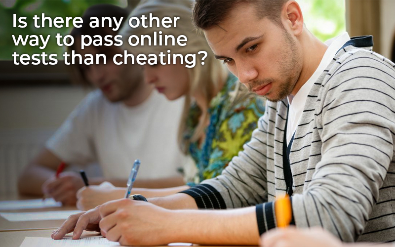 Is there any other way to pass online tests than cheating?