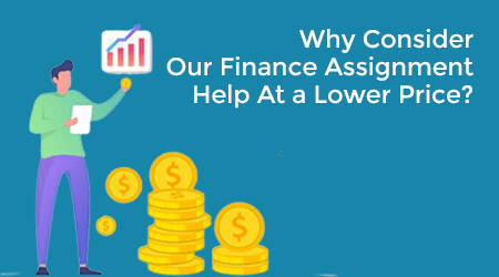 Why Consider Our Finance Assignment Help At a Lower Price?
