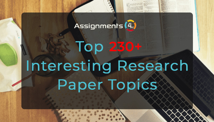 Top 230 Interesting Ideas For Research Paper Topics 2023