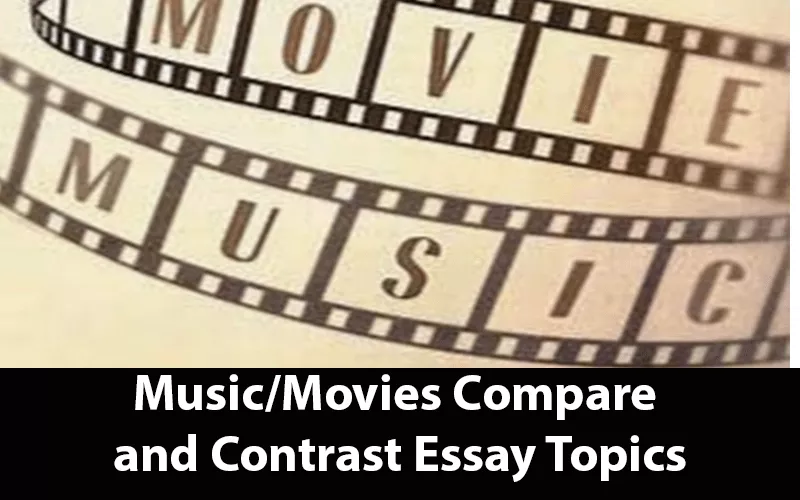 MusicMovies compare and contrast essay topics—<br />
